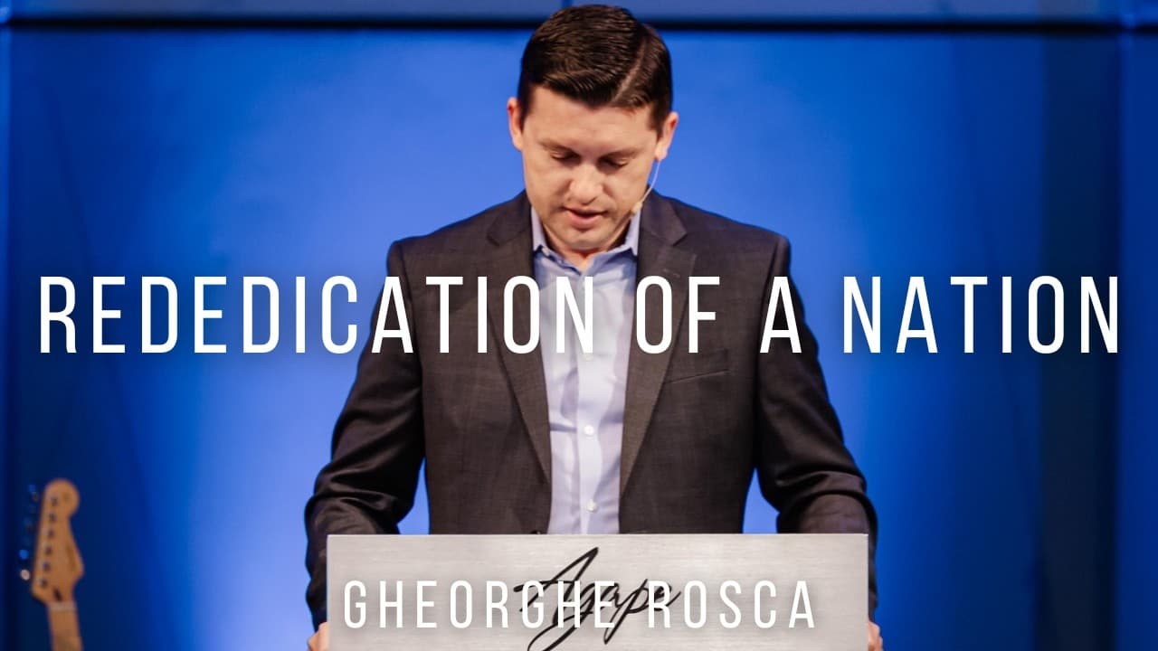 Gheorghe Rosca | The Rededication of a Nation - 2 Chronicles 7:14