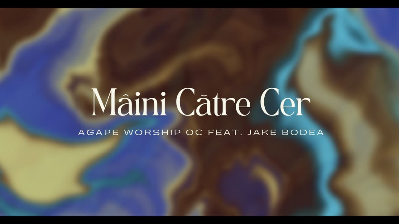 Maini Catre Cer | Lyric Video | Agape Worship OC (feat. Jake Bodea)