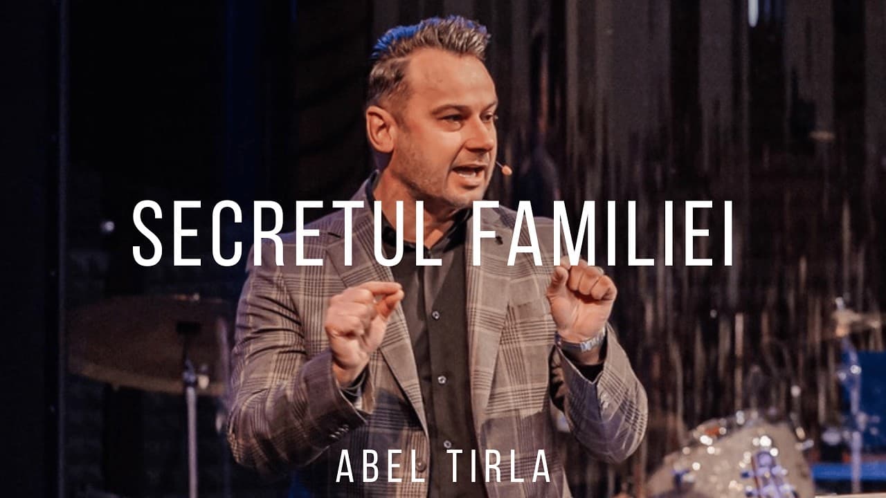 Abel Tirla | Secretul unei familii sănătoase - Coloseni 3:12-21