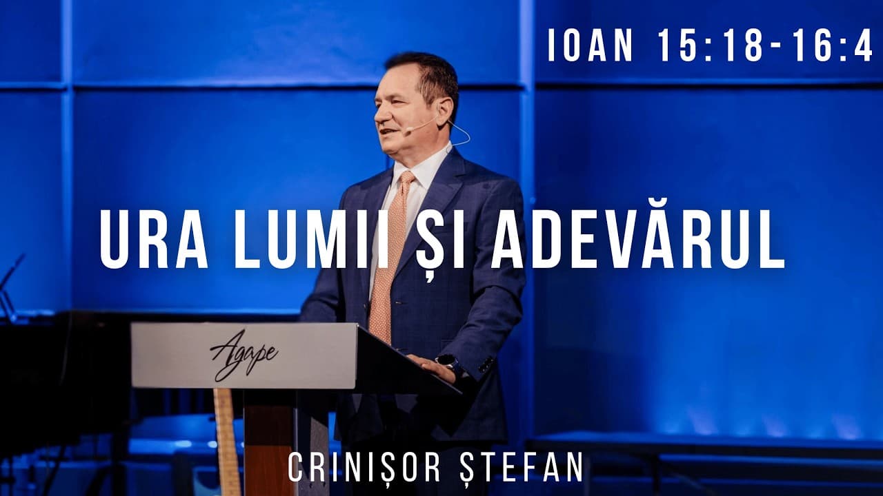 #51 – Crinisor Stefan | Pentru ca voi să credeți - Evanghelia după Ioan | Ioan 15:18-16:4